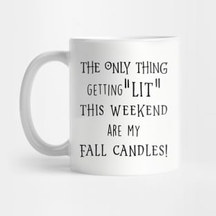 The Only Thing Getting Lit The Weekend Are My Fall Candles Black Shirt Daughter Gym Mug